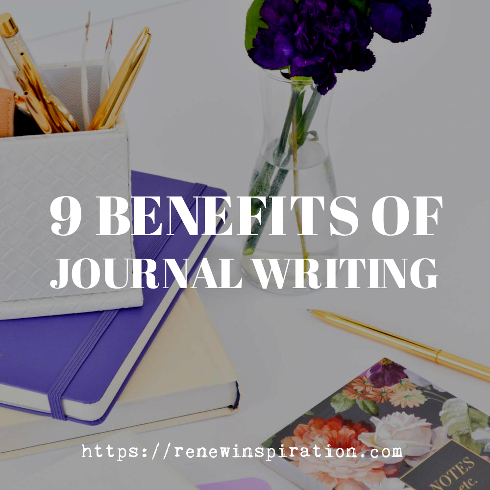 Renew Inspiration, 9 Benefits of Journal Writing, Journaling, Journal, Notebook