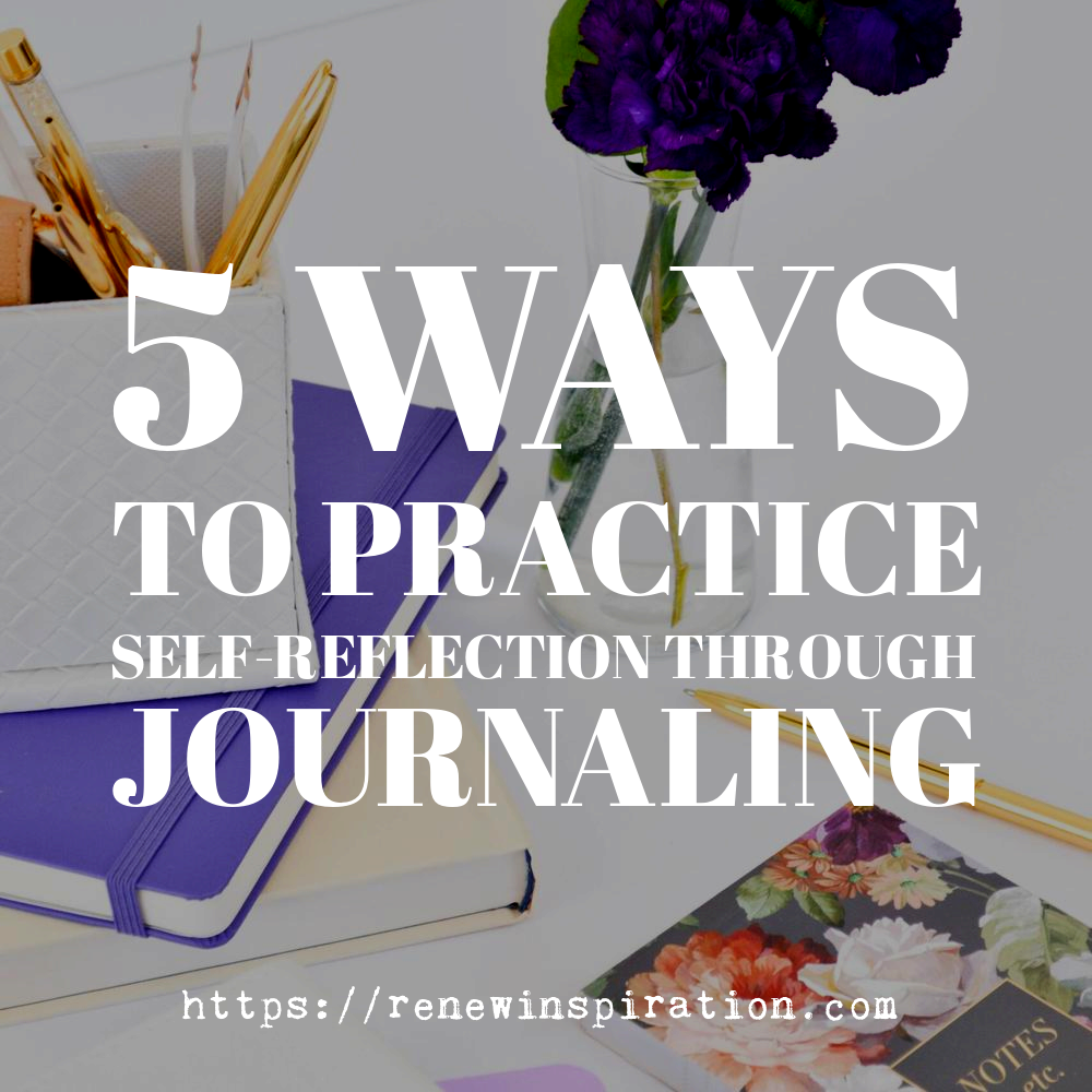 Renew Inspiration, Self-Reflection, Journaling, Journal Writing