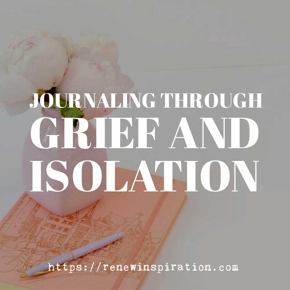 Renew Inspiration, Journaling, Grief, Isolation