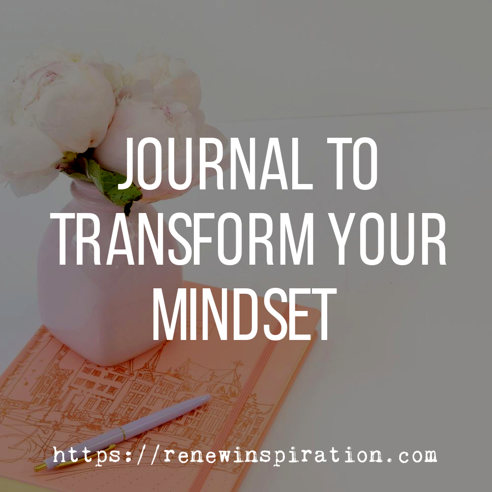 Journal to Transform Your Mindset, Renew Inspiration
