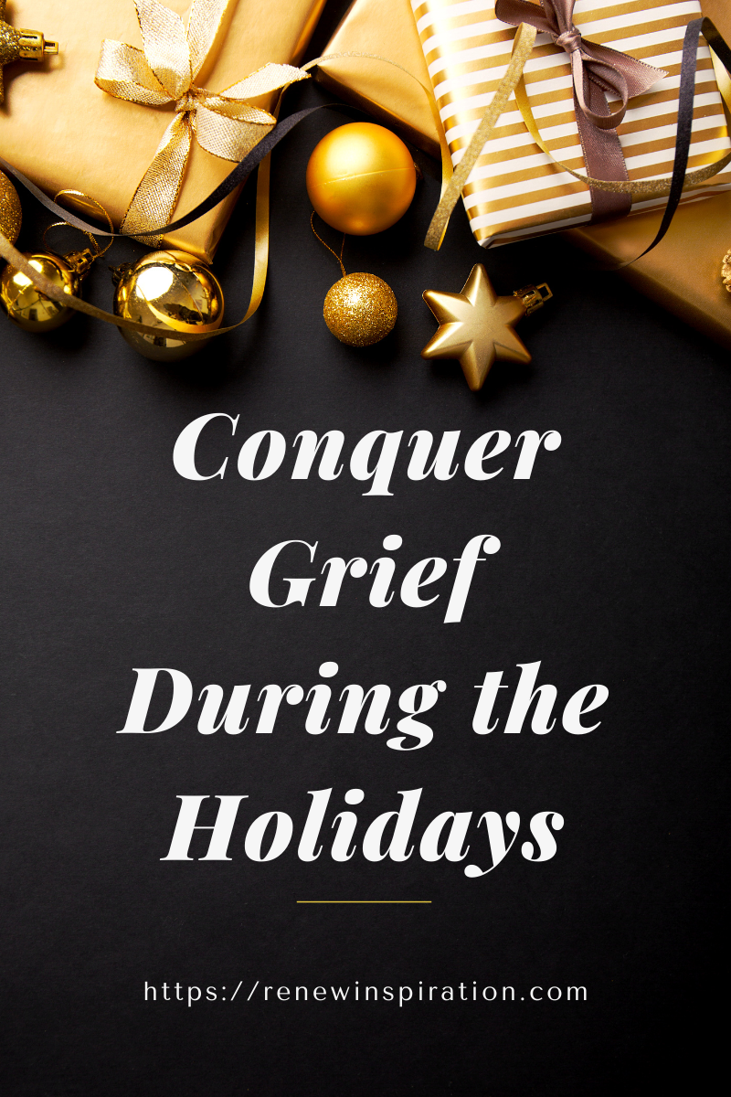 Renew Inspiration, Conquer Grief During the Holidays