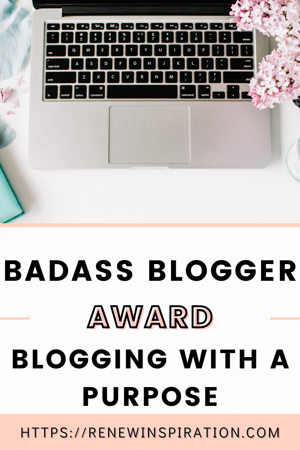 Renew Inspiration, Badass Blogger Award Blogging With A Purpose