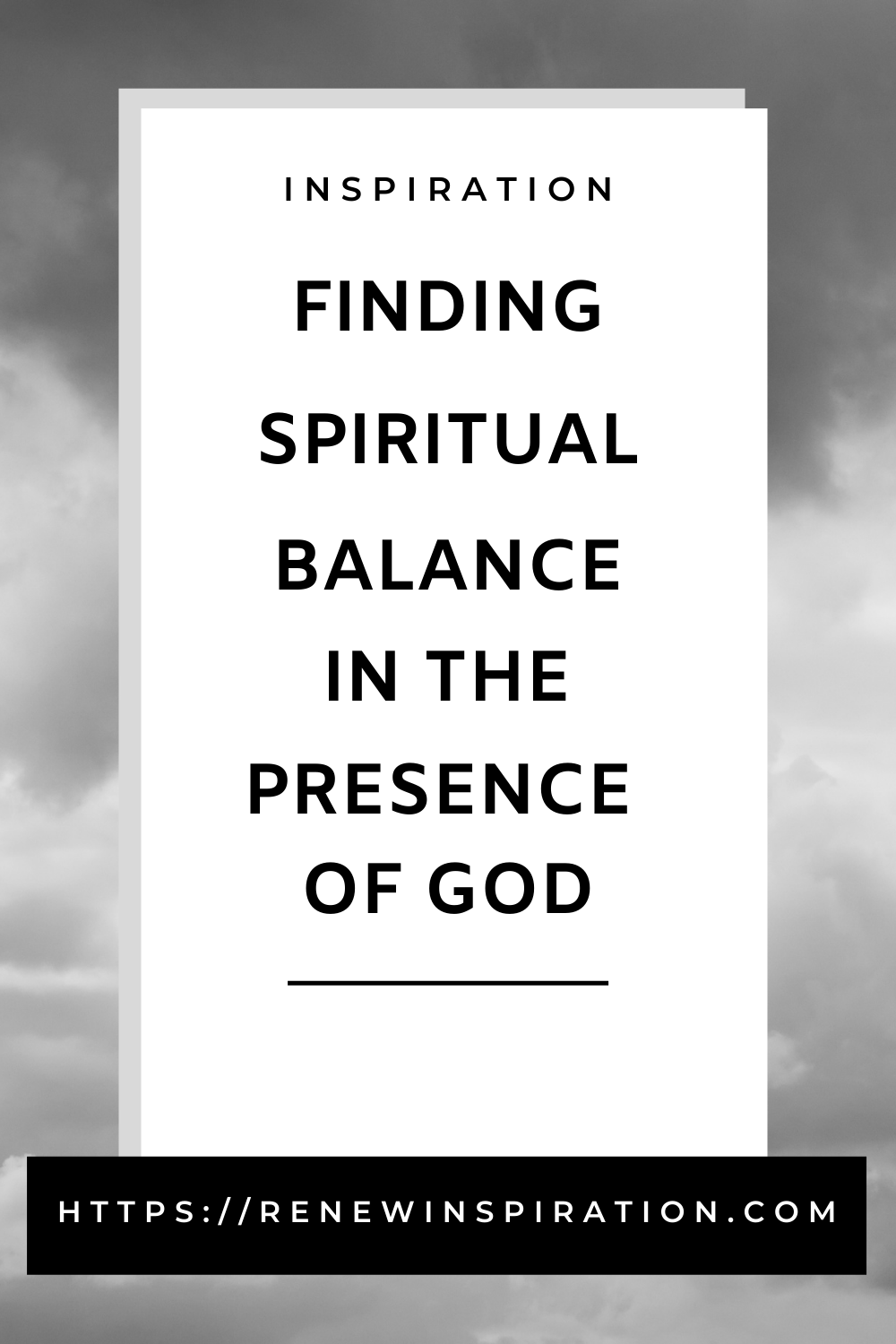 Renew Inspiration, Finding Spiritual Balance in the Presence of God