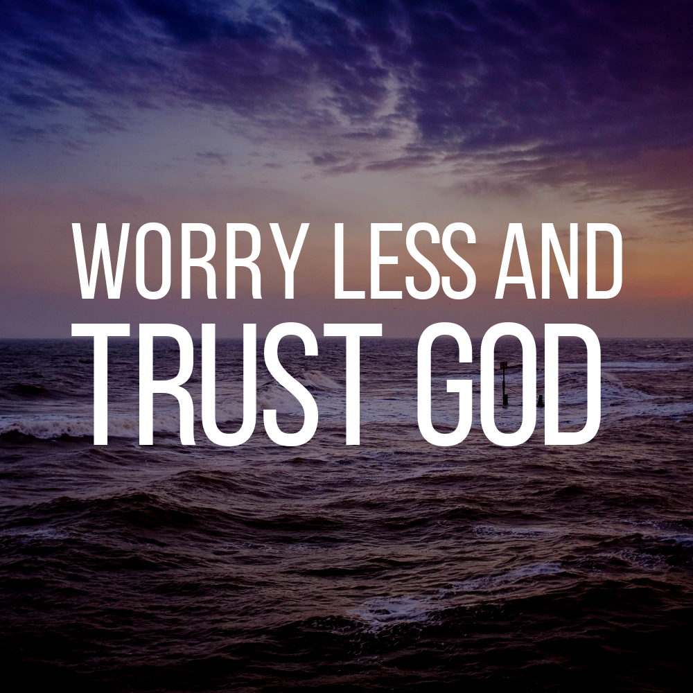Renew Inspiration, Worry Less and Trust God