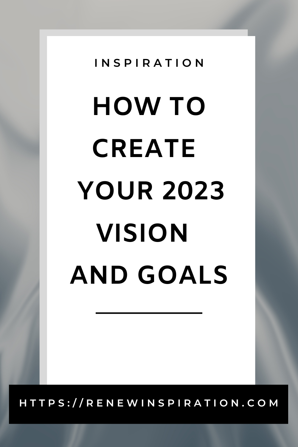 Renew Inspiration, How to Create Your 2023 Vision and Goals