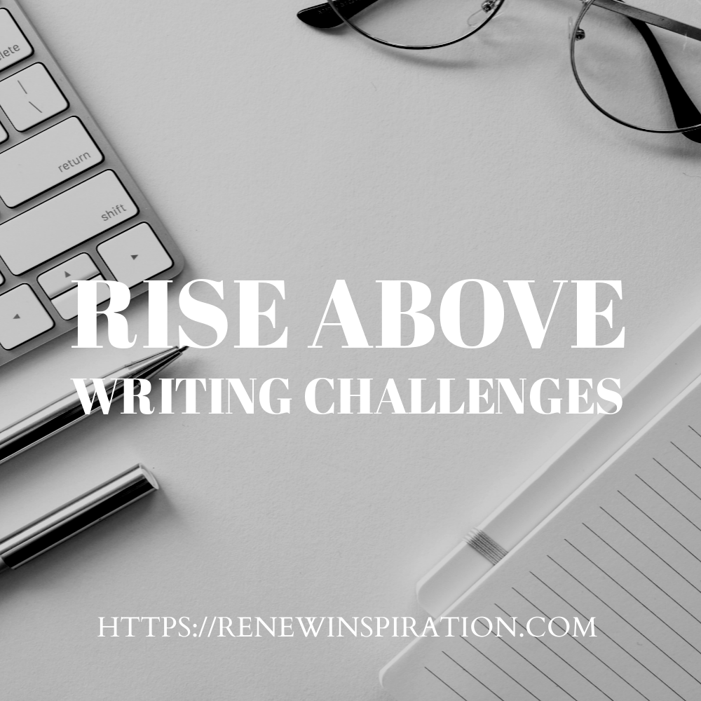 Renew Inspiration, Rise Above Writing Challenges